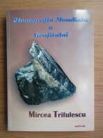 Mircea Trifulescu - Monografia mondiala a grafitului