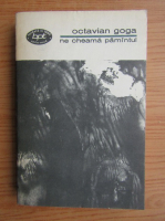 Anticariat: Octavian Goga - Ne cheama pamantul