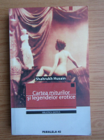 Anticariat: Shahrukh Husain - Cartea miturilor si legendelor erotice