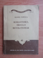 Silvian Iosifescu - Romantismul eroului revolutionar