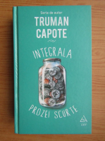 Truman Capote - Integrala prozei scurte