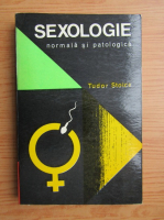 Anticariat: Tudor Stoica - Sexologie normala si patologica