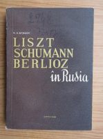 V. V. Stasov - Liszt, Schumann si Berlioz in Rusia