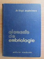 Virgil Anghelescu - Elemente de embriologie