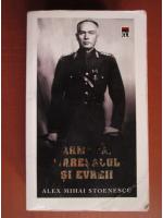 Alex Mihai Stoenescu - Armata, maresalul si evreii