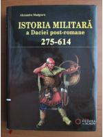 Alexandru Madgearu - Istoria militara a Daciei post-romane 275-614