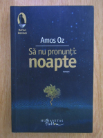 Anticariat: Amos Oz - Sa nu pronunti: noapte