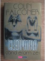 Anticariat: Colin Falconer - Cleopatra. Cand eram zei
