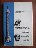 Anticariat: Constantin C. Giurescu - Transilvania in istoria poporului roman