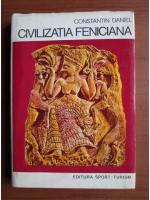 Anticariat: Constantin Daniel - Civilizatia feniciana