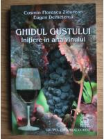 Cosmin Florescu Zidurean - Ghidul gustului. Initiere in arta vinului