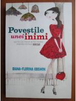 Anticariat: Diana Florina Cosmin - Povestile unei inimi (lectii de viata si de iubire pentru fetele single)