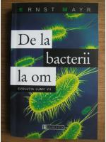 Anticariat: Ernst Mayr - De la bacterii la om