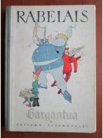 Anticariat: Francois Rabelais - Gargantua (cu ilustratii)