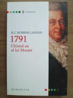 Anticariat: H. C. Robbins Landon - 1791 Ultimul an a lui Mozart