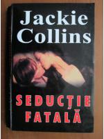 Jackie Collins - Seductie fatala