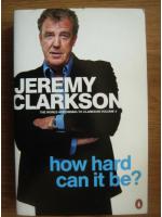 Jeremy Clarkson - How hard can it be?