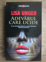 Lisa Unger - Adevarul care ucide