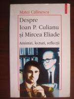 Anticariat: Matei Calinescu - Despre Ioan P. Culianu si Mircea Eliade