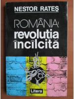 Nestor Rates - Romania: revolutia incalcita