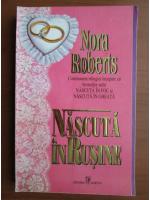 Anticariat: Nora Roberts - Nascuta in rusine