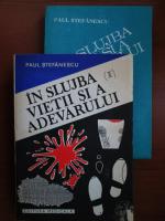 Paul Stefanescu - In slujba vietii si a adevarului (2 volume)