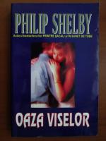 Anticariat: Philip Shelby - Oaza viselor