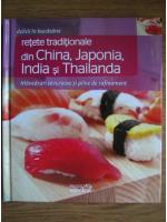 Retete traditionale din Chinina, Japonia, India si Thailanda (Delicii in bucatarie)
