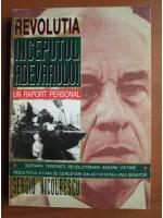 Anticariat: Sergiu Nicolaescu - Revolutia. Inceputul adevarului. Un raport personal