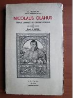 St. Bezdechi - Nicolaus Olahus. Primul umanist de origine romana (1940 aprox)