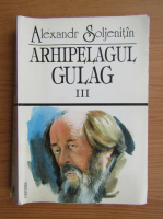 Alexandr Soljenitsin - Arhipelagul Gulag (volumul 3)