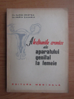 Anticariat: Alexe Cristea - Afectiunile cronice ale aparatului genital la femeie