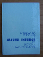 Anticariat: Amenajarea completa a Oltului inferior pe sectorul Slatina-Dunare