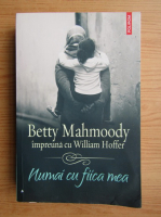 Betty Mahmoody - Numai cu fiica mea