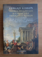 Edward Gibbon - Istoria declinului si a prabusirii Imperiului Roman