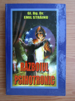 Emil Strainu - Razboiul psihotronic. Campul de lupta mental