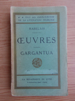 Francois Rabelais - Oeuvres, volumul 1. Gargantua (1926)