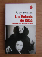 Guy Sorman - Les enfants de Rifaa. Musulmans et moderns