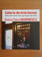 Ileana Dana Marinescu - Galeria de arta Senso