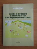 Ion Tristiu - Sisteme de distributie a energiei electrice in prezenta generarii distribuite
