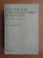 Ion Zamfirescu - O antologie a dramei istorice romanesti