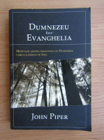 John Piper - Dumnezeu este Evanghelia