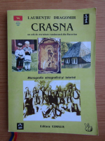 Laurentiu Dragomir - Crasna, un colt de eternitate romaneasca din Bucovina