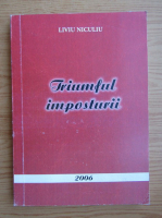 Liviu Niculiu - Triumful imposturii