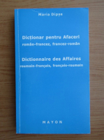 Maria Dipse - Dictionar pentru afaceri roman-francez, francez-roman