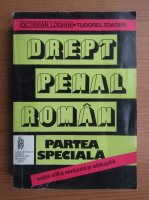 Octavian Loghin - Drept penal roman. Partea speciala