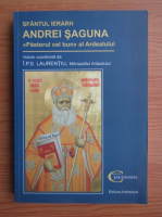 Sfantul Ierarh Andrei Saguna. Pastorul cel bun al Ardealului