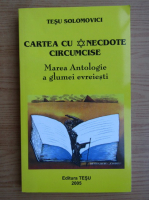 Anticariat: Tesu Solomovici - Cartea cu anecdote circumcise. Marea antologie a glumei evreiesti