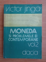 Victor Jinga - Moneda si problemele ei contemporane (volumul 2)