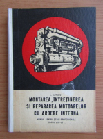 A. Antoniu - Montarea, intretinerea si repararea motoarelor cu ardere interna